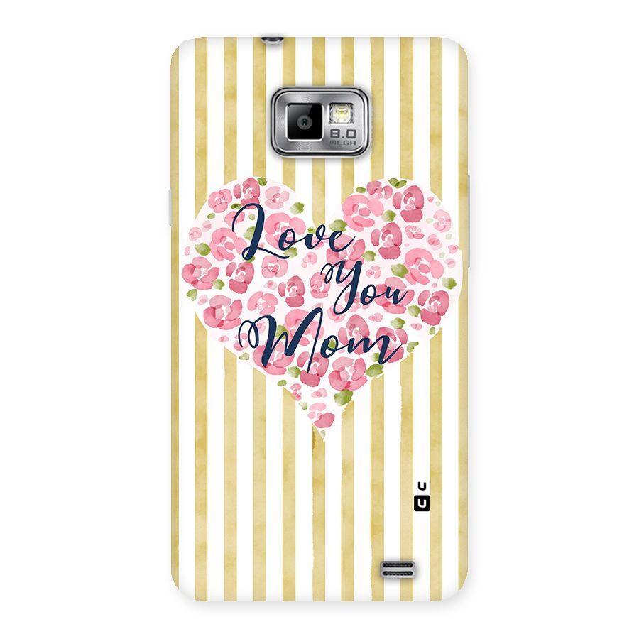 Love You Mom Back Case for Galaxy S2