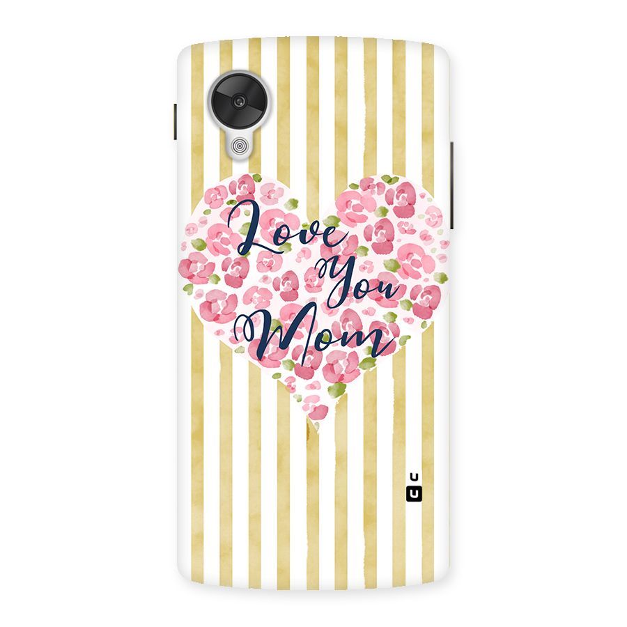 Love You Mom Back Case for Google Nexsus 5
