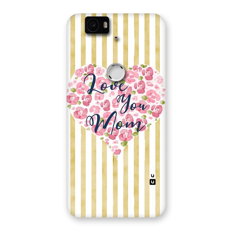 Love You Mom Back Case for Google Nexus-6P