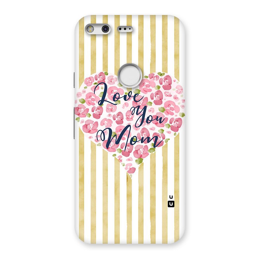 Love You Mom Back Case for Google Pixel