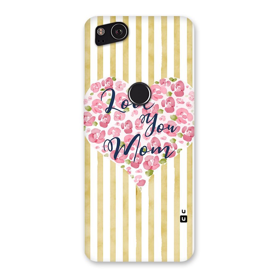 Love You Mom Back Case for Google Pixel 2