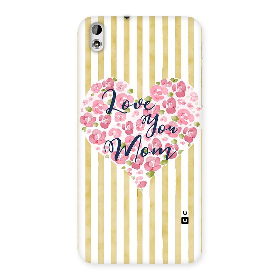 Love You Mom Back Case for HTC Desire 816