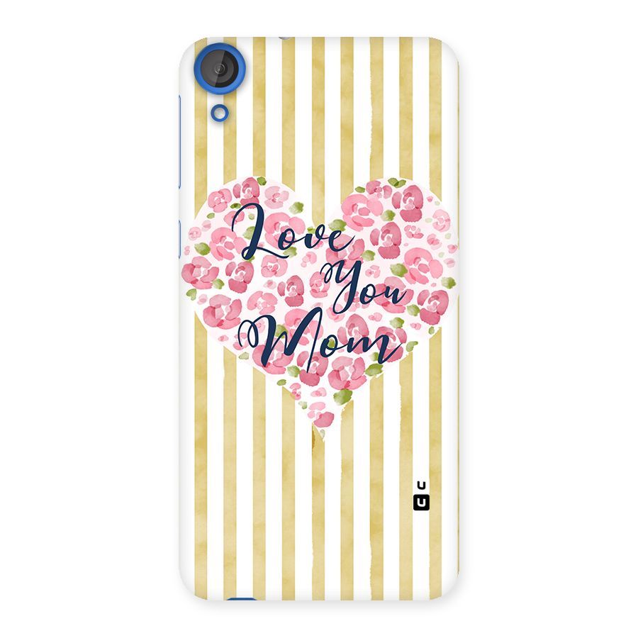 Love You Mom Back Case for HTC Desire 820