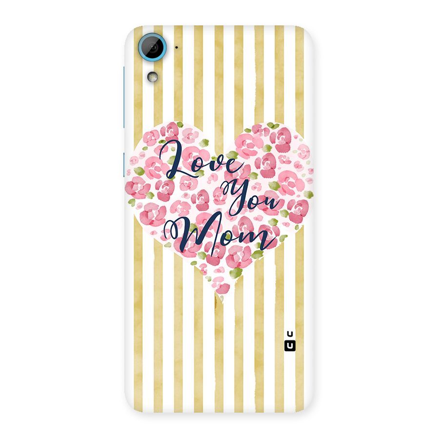 Love You Mom Back Case for HTC Desire 826