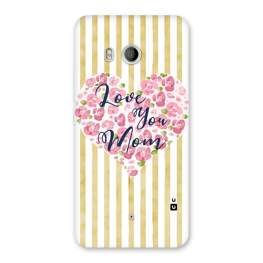 Love You Mom Back Case for HTC U11