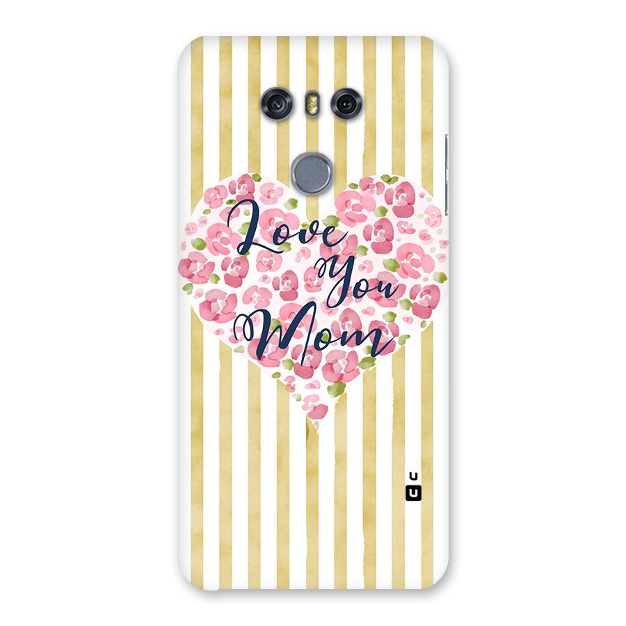 Love You Mom Back Case for LG G6