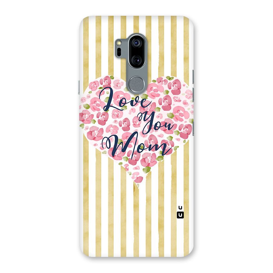 Love You Mom Back Case for LG G7
