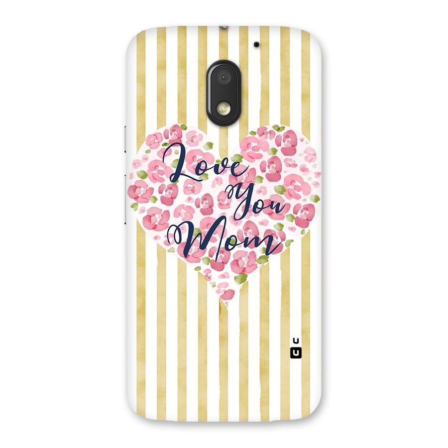 Love You Mom Back Case for Moto E3 Power