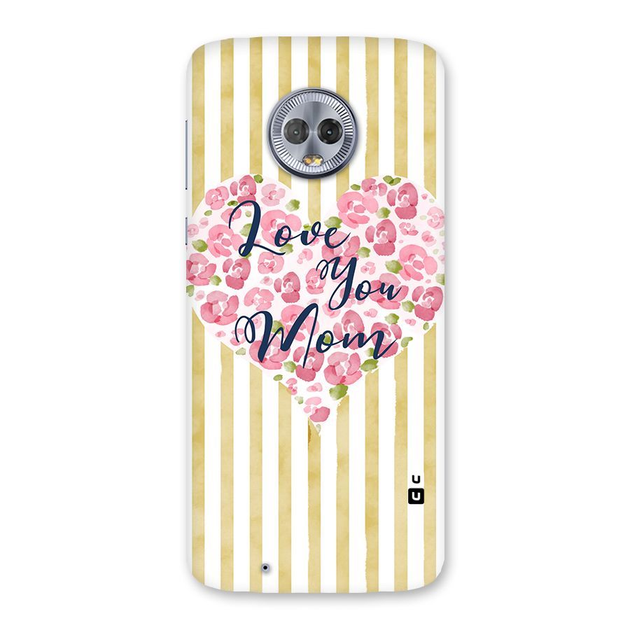 Love You Mom Back Case for Moto G6