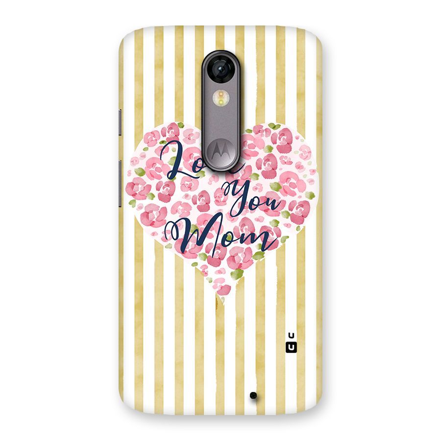 Love You Mom Back Case for Moto X Force
