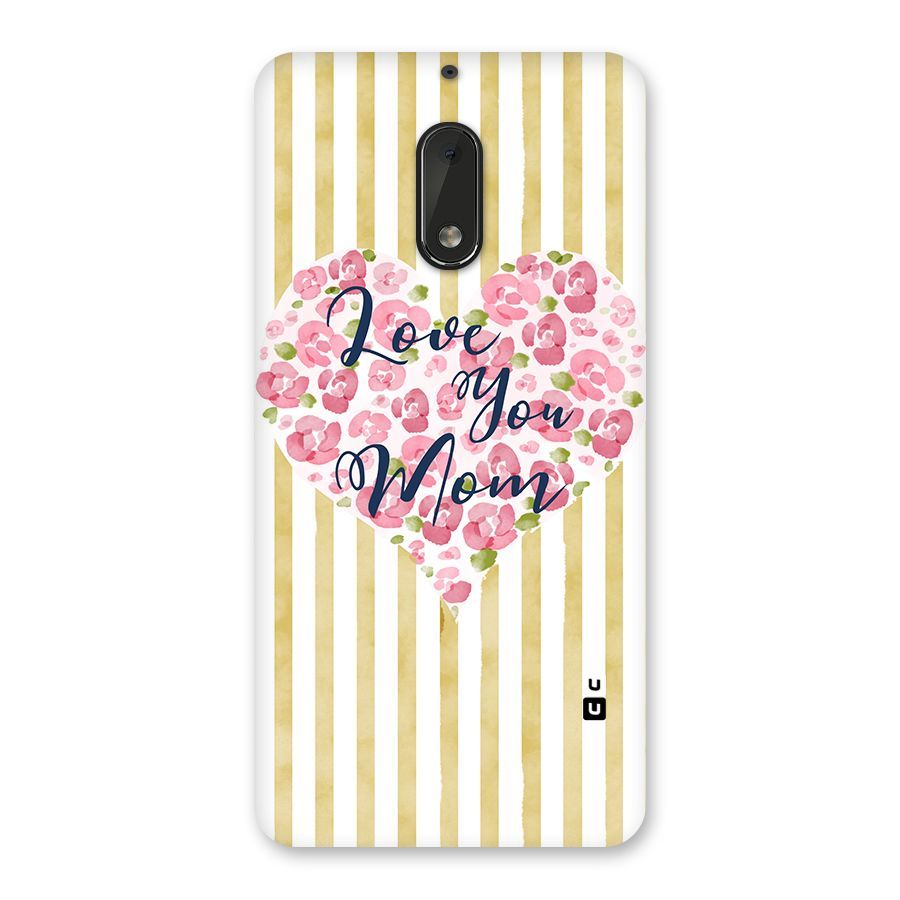 Love You Mom Back Case for Nokia 6