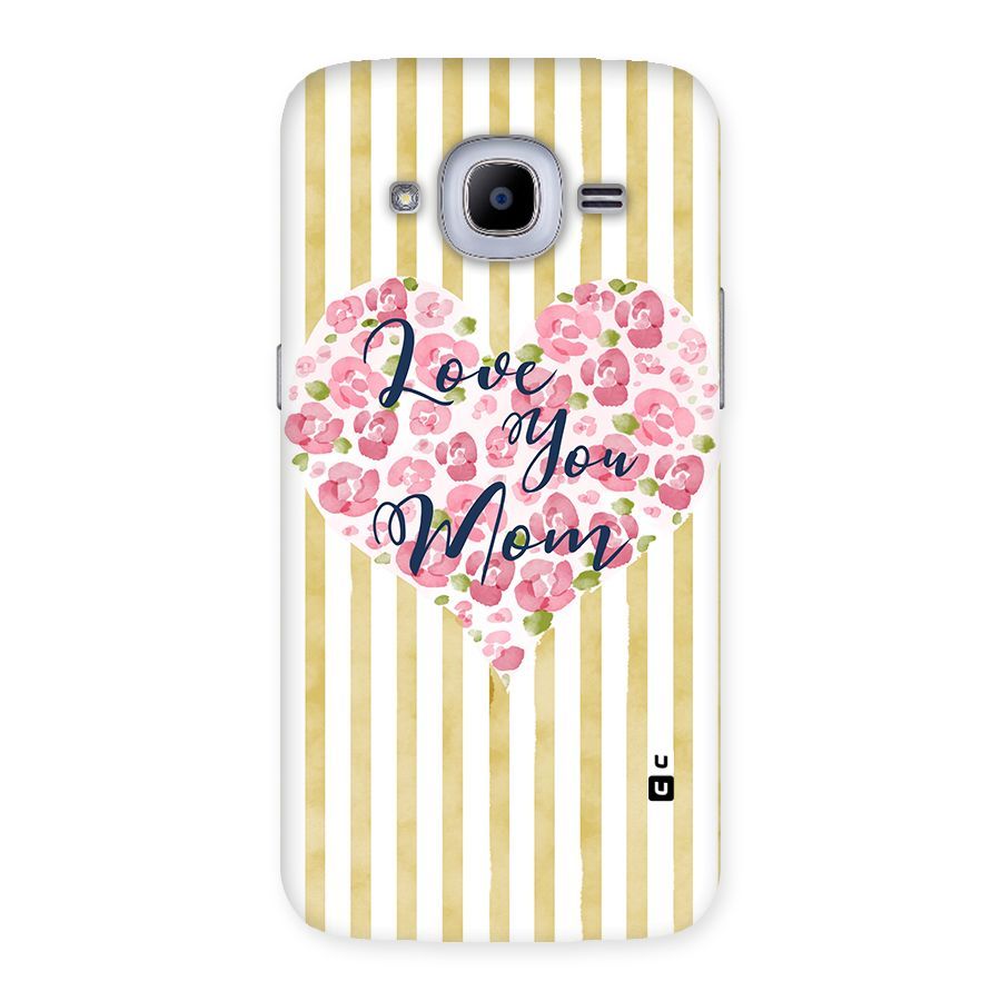 Love You Mom Back Case for Samsung Galaxy J2 Pro