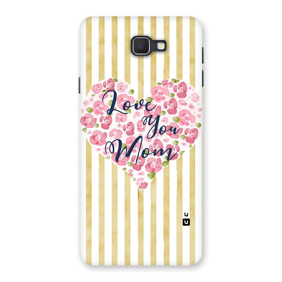 Love You Mom Back Case for Samsung Galaxy J7 Prime