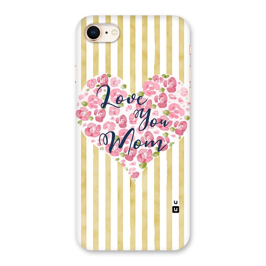 Love You Mom Back Case for iPhone 8