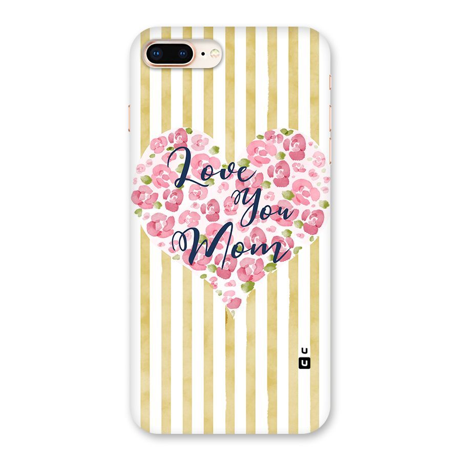 Love You Mom Back Case for iPhone 8 Plus