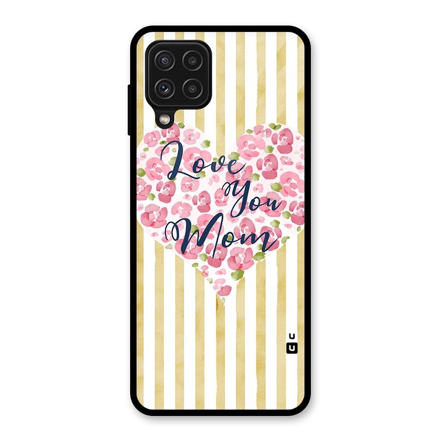 Love You Mom Glass Back Case for Galaxy A22 4G