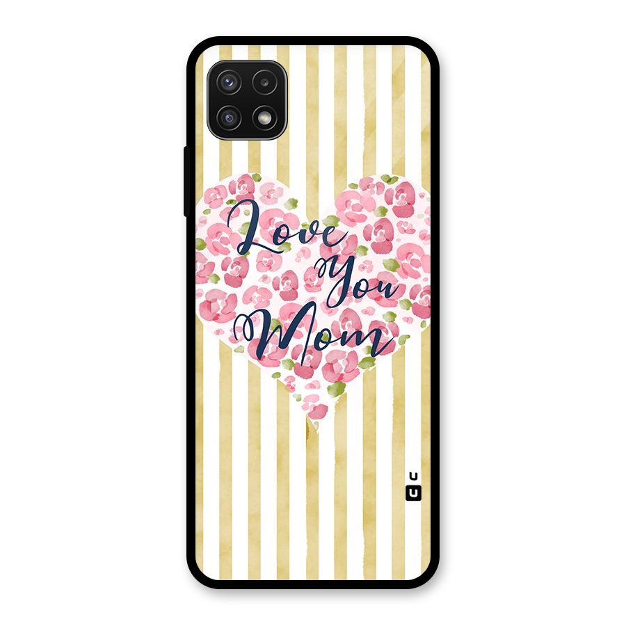 Love You Mom Glass Back Case for Galaxy A22 5G