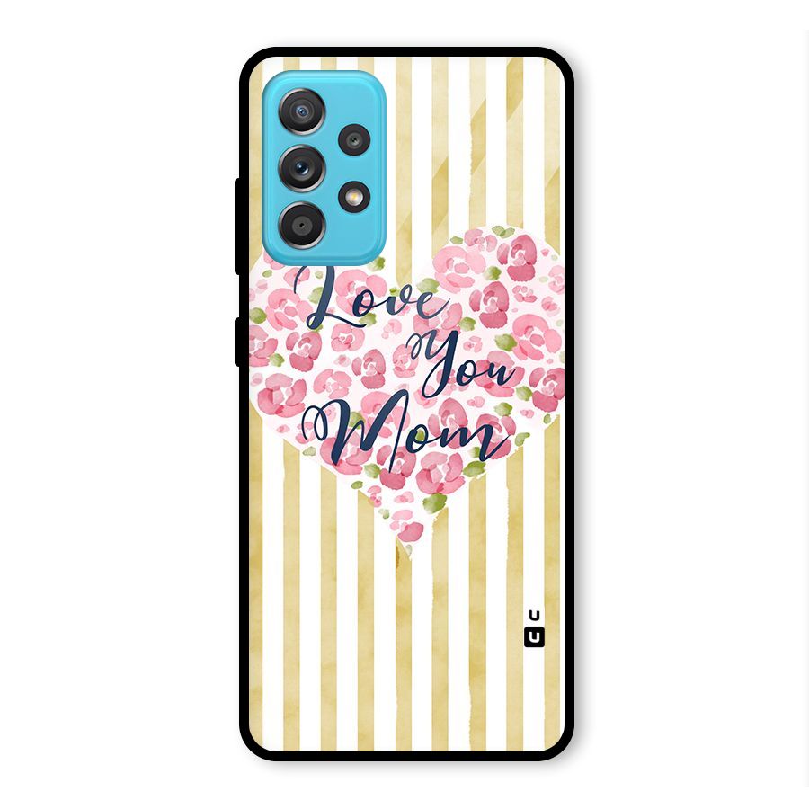 Love You Mom Glass Back Case for Galaxy A52