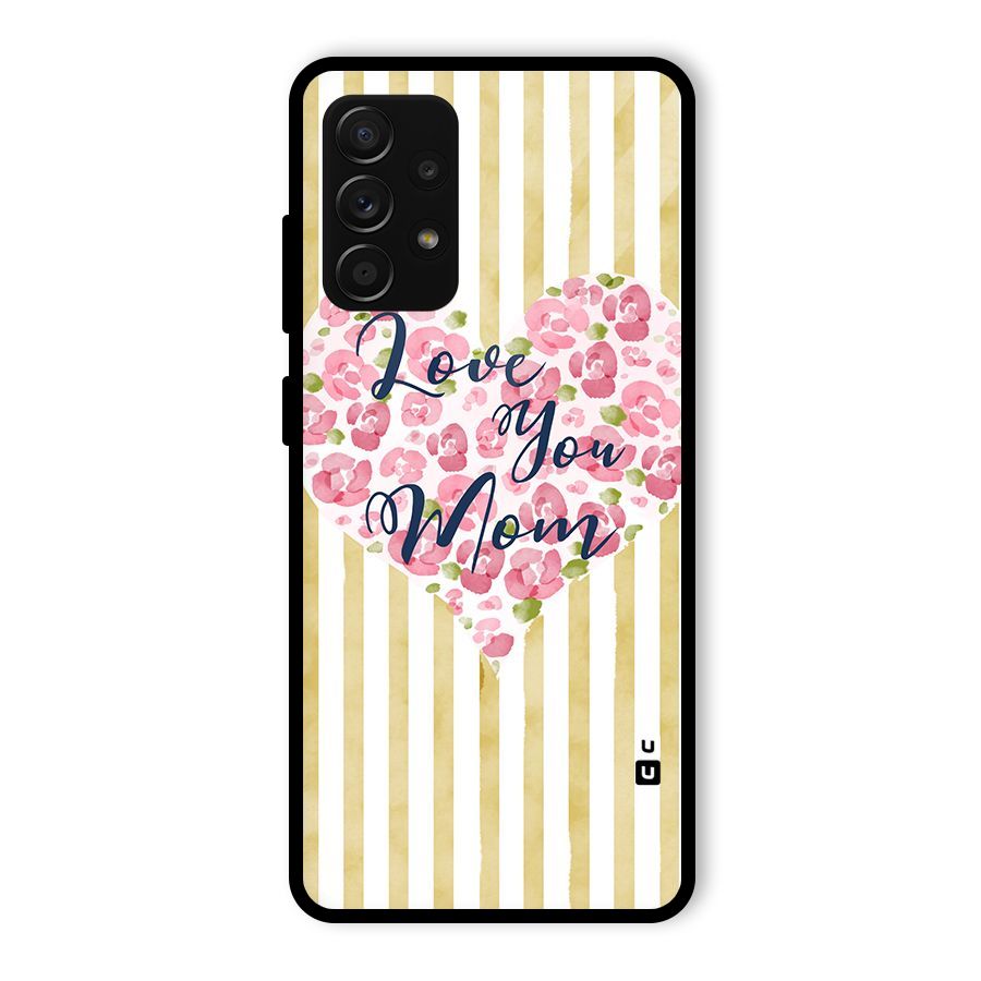 Love You Mom Glass Back Case for Galaxy A53 5G