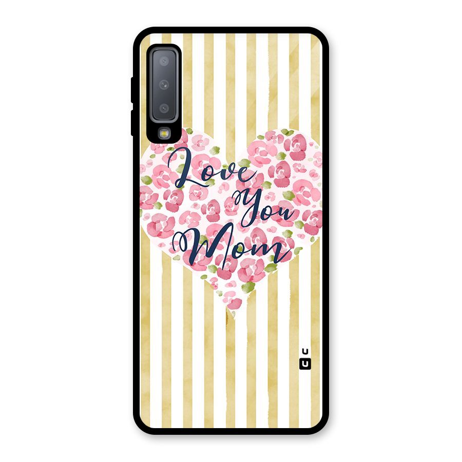 Love You Mom Glass Back Case for Galaxy A7 (2018)
