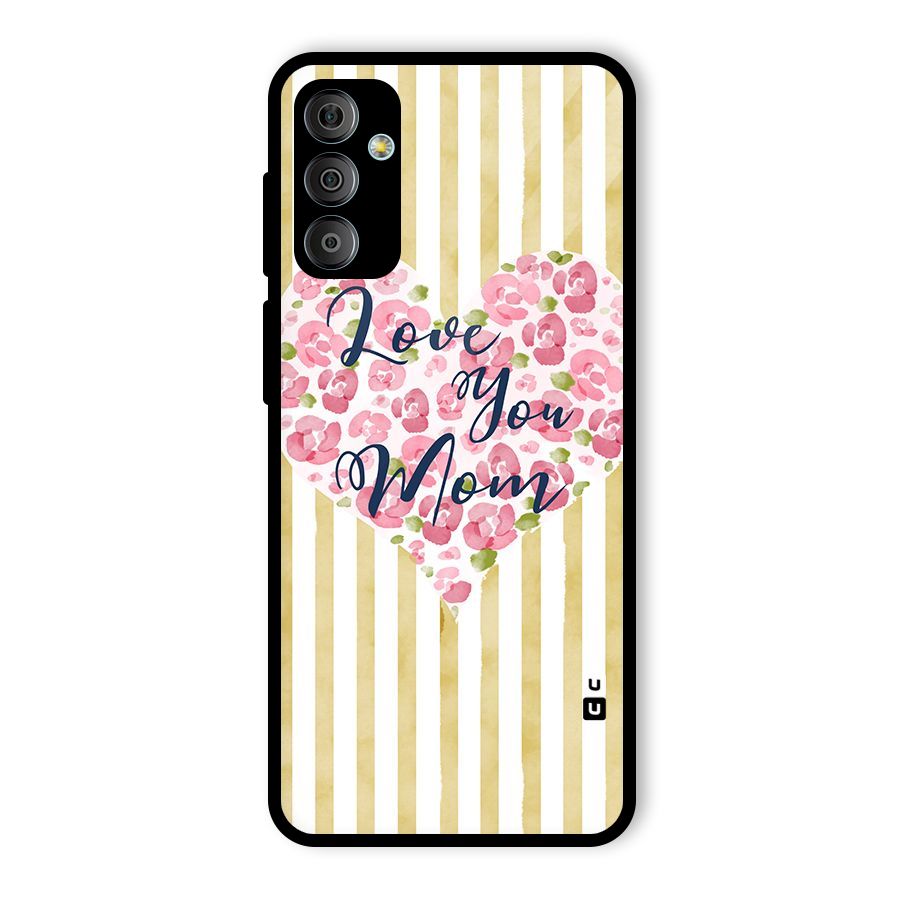Love You Mom Glass Back Case for Galaxy F23