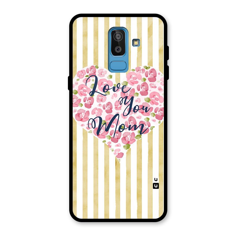 Love You Mom Glass Back Case for Galaxy J8
