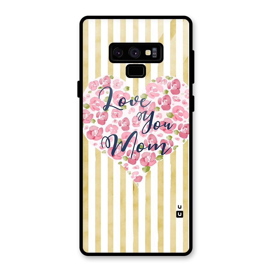 Love You Mom Glass Back Case for Galaxy Note 9