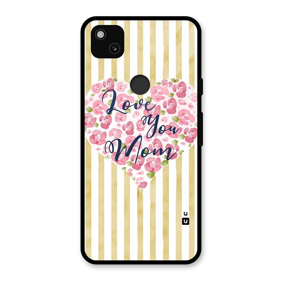 Love You Mom Glass Back Case for Google Pixel 4a