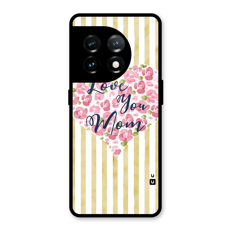 Love You Mom Glass Back Case for OnePlus 11