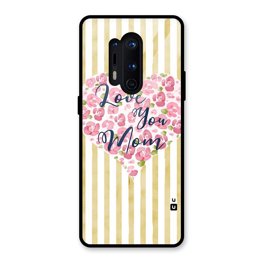 Love You Mom Glass Back Case for OnePlus 8 Pro