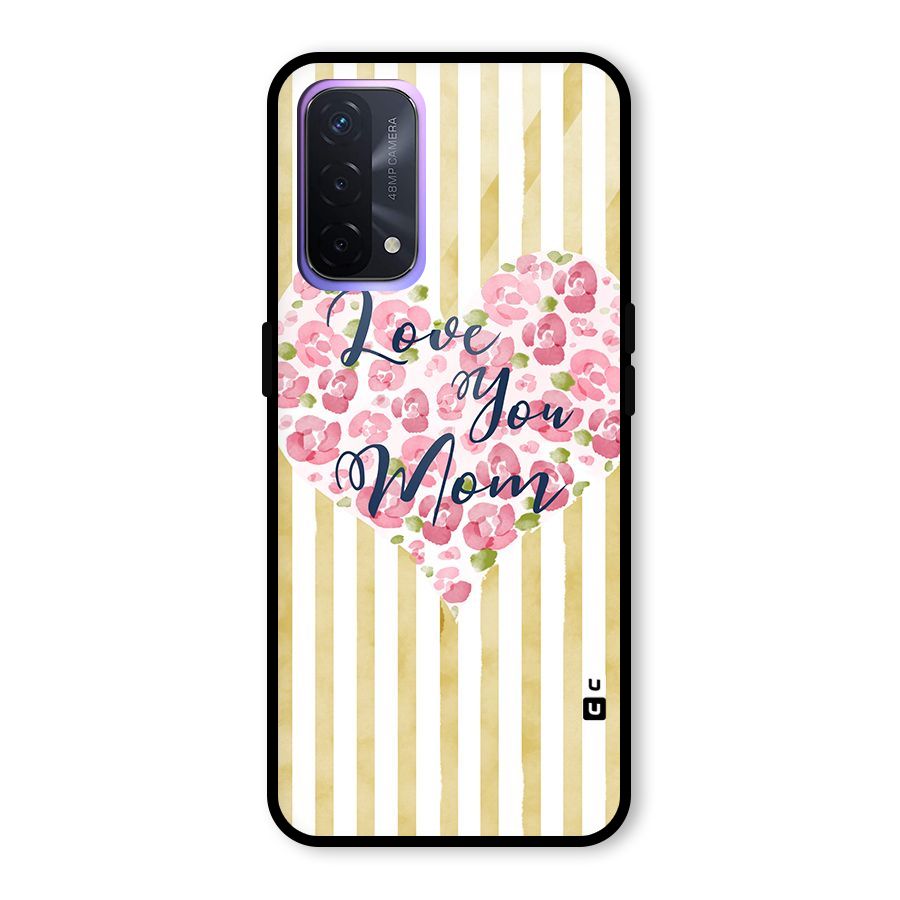 Love You Mom Glass Back Case for Oppo A74 5G