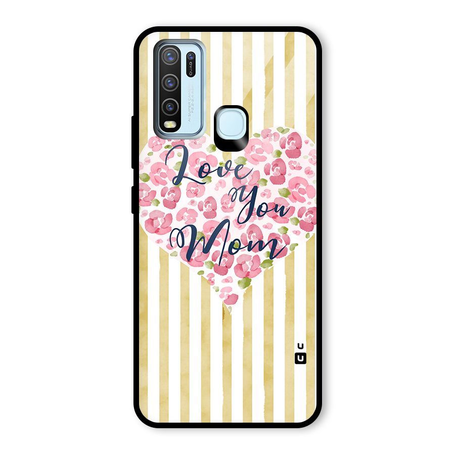 Love You Mom Glass Back Case for Vivo Y30