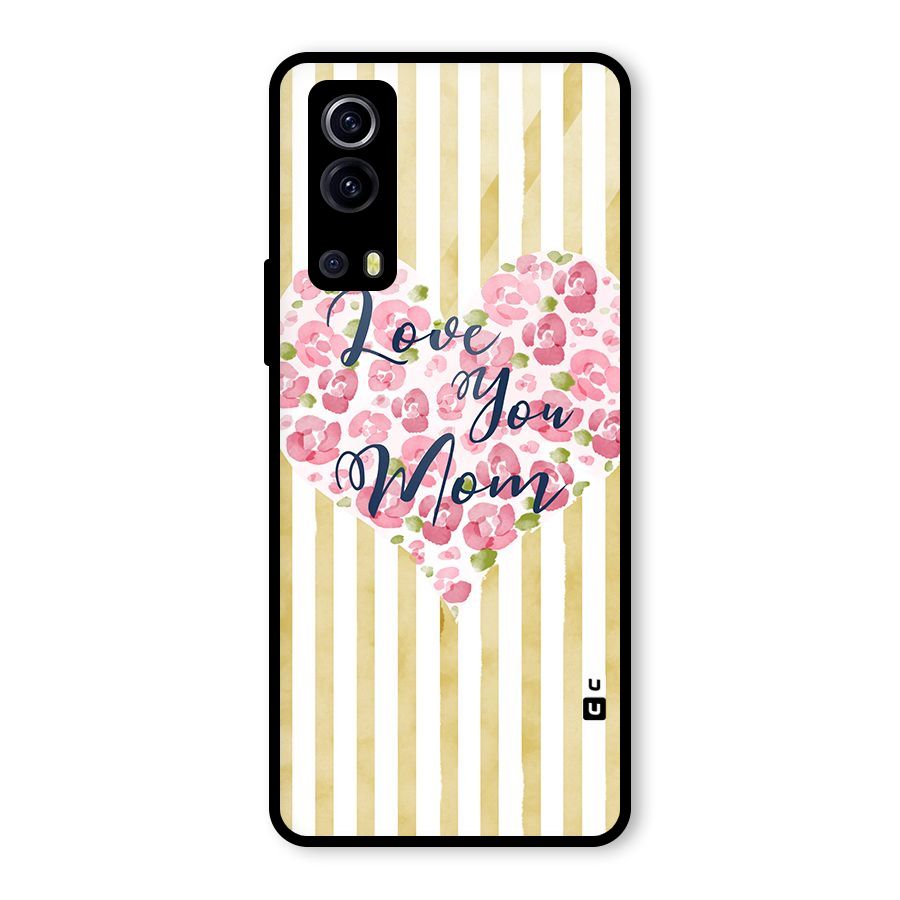Love You Mom Glass Back Case for Vivo iQOO Z3