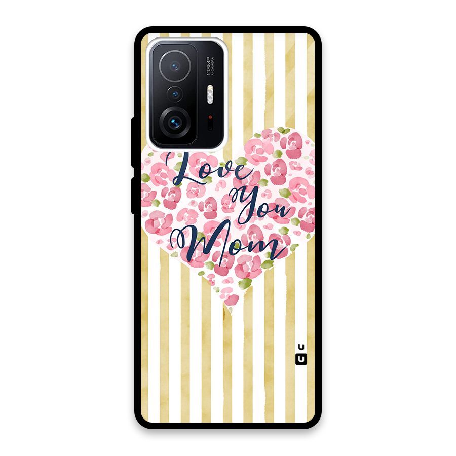 Love You Mom Glass Back Case for Xiaomi 11T Pro