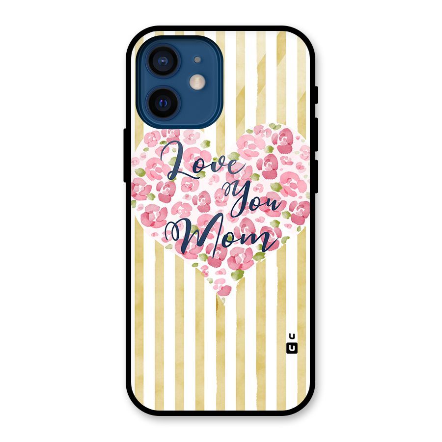Love You Mom Glass Back Case for iPhone 12 Mini