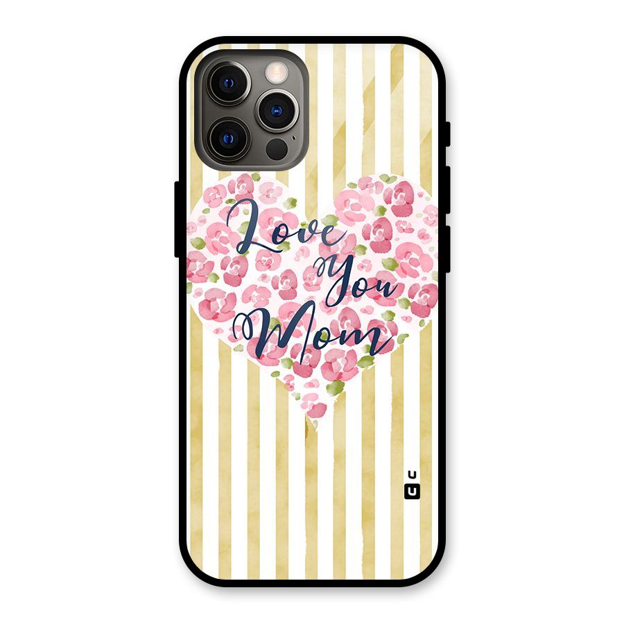 Love You Mom Glass Back Case for iPhone 12 Pro