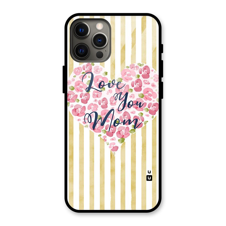Love You Mom Glass Back Case for iPhone 12 Pro Max
