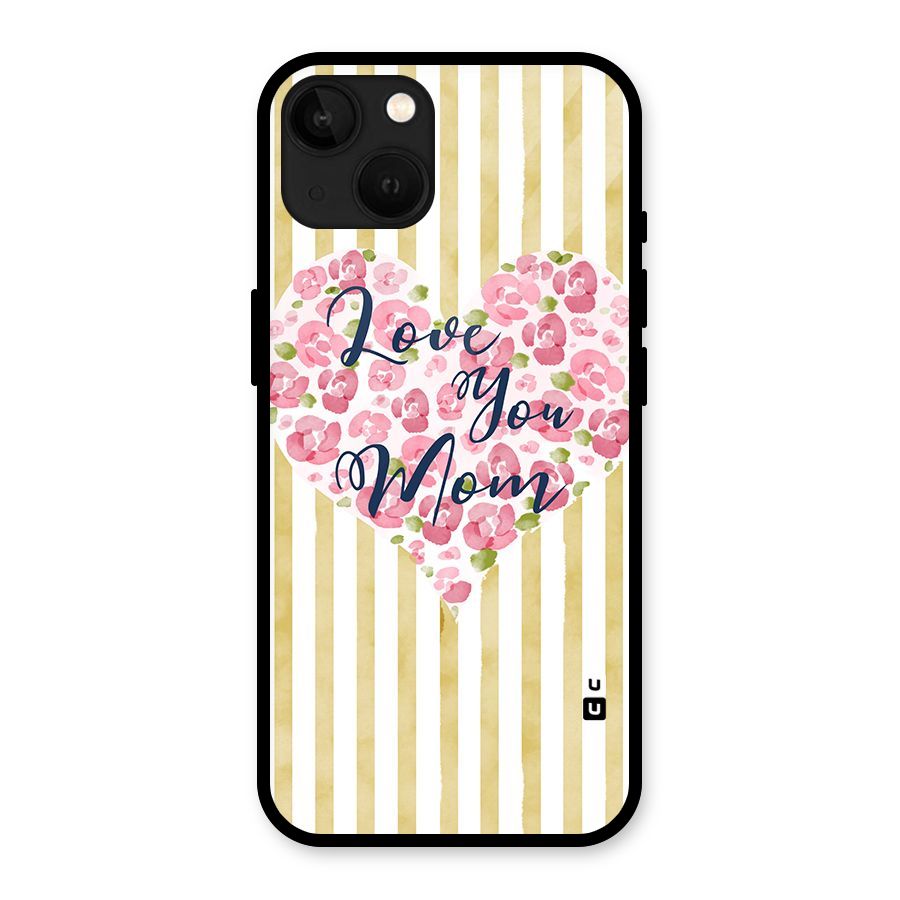 Love You Mom Glass Back Case for iPhone 13