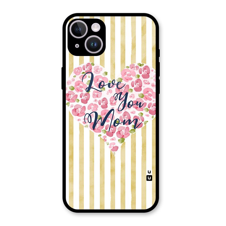 Love You Mom Glass Back Case for iPhone 14 Plus