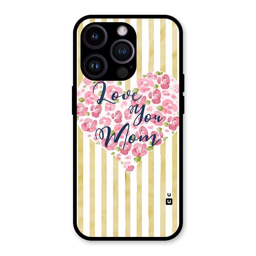 Love You Mom Glass Back Case for iPhone 14 Pro