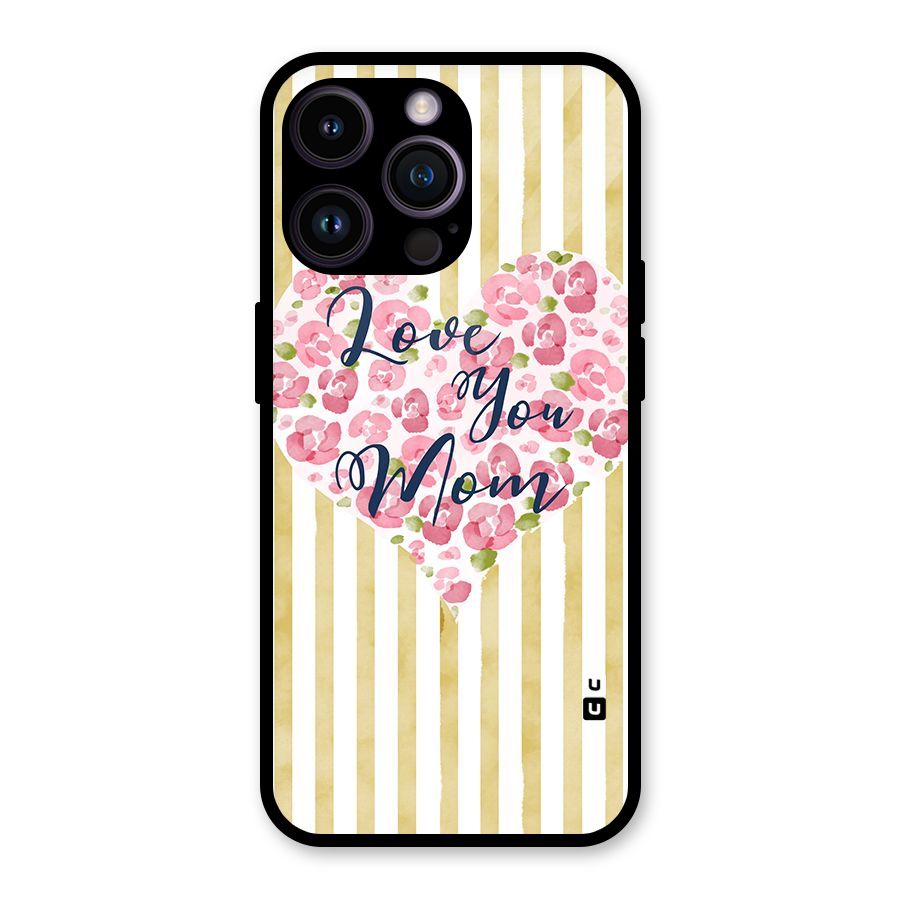 Love You Mom Glass Back Case for iPhone 14 Pro Max