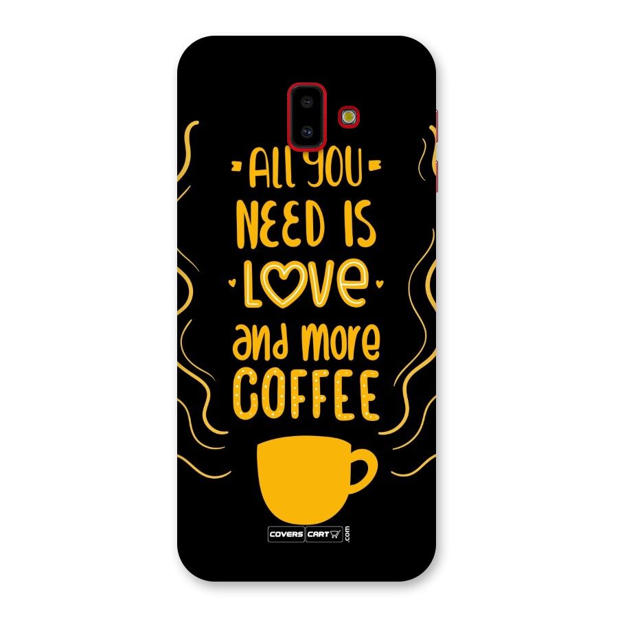 Love and More Coffee Back Case for Galaxy J6 Plus