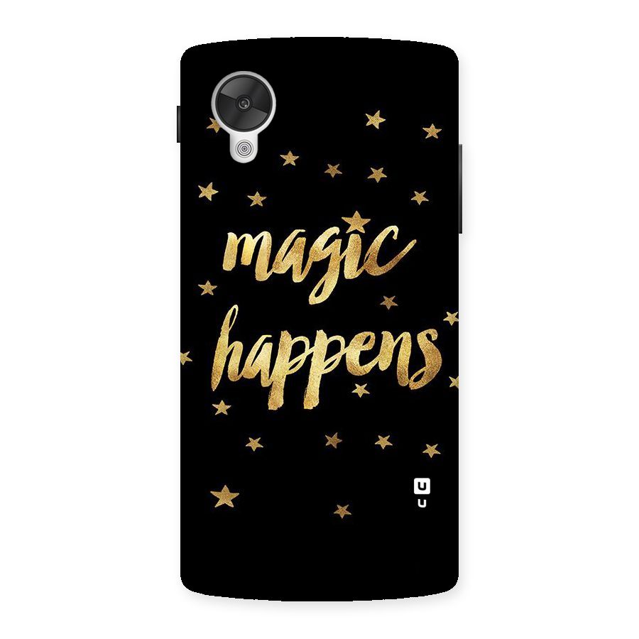 Magic Happens Back Case for Google Nexsus 5