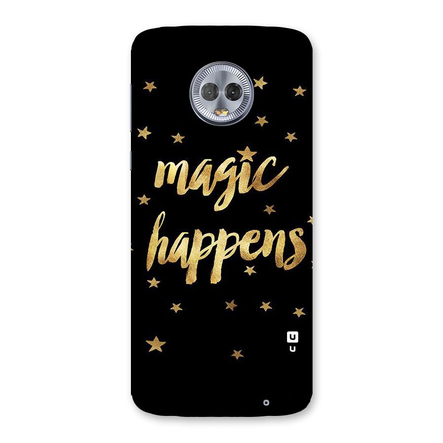 Magic Happens Back Case for Moto G6 Plus