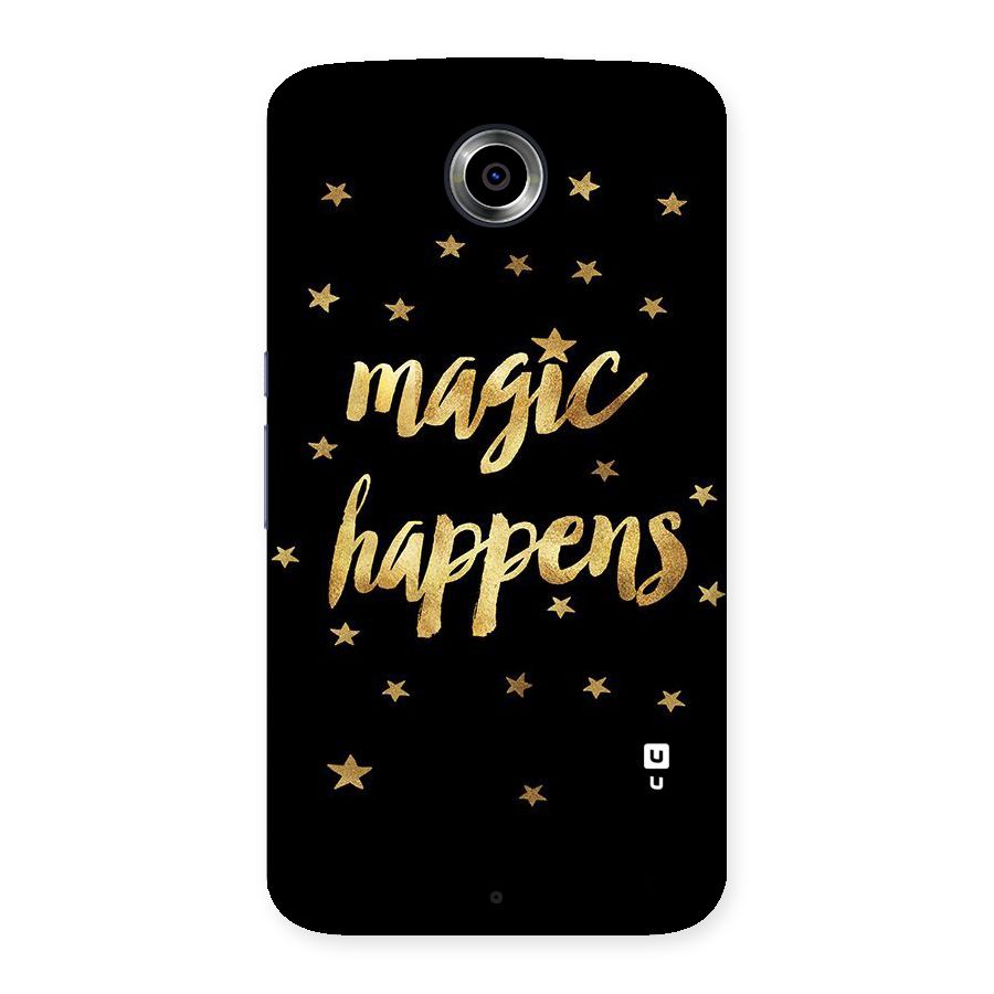 Magic Happens Back Case for Nexsus 6