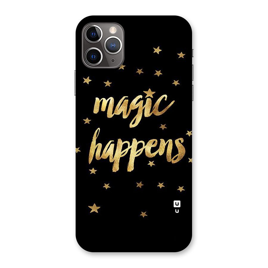 Magic Happens Back Case for iPhone 11 Pro Max