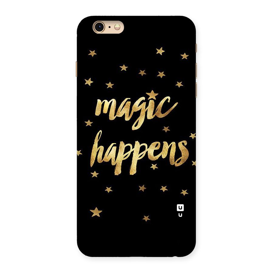 Magic Happens Back Case for iPhone 6 Plus 6S Plus