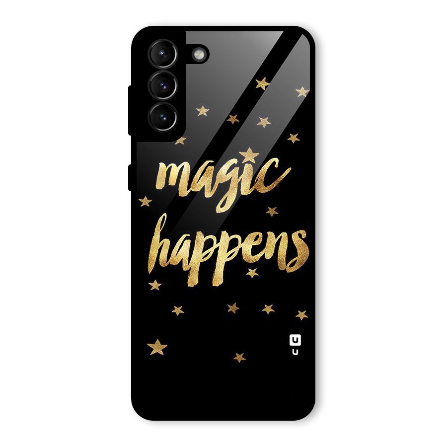 Magic Happens Glass Back Case for Galaxy S21 Plus