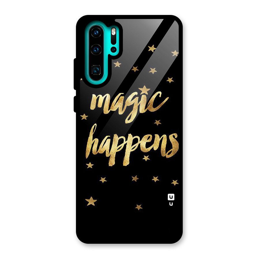 Magic Happens Glass Back Case for Huawei P30 Pro