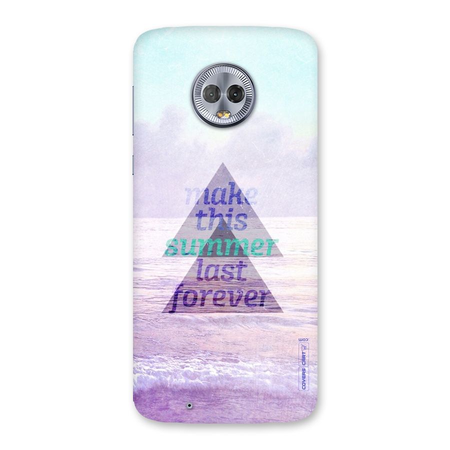 Make This Summer Last Forever Back Case for Moto G6